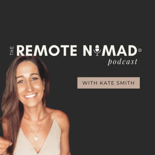 The Remote Nomad Podcast: Work Remotely while Traveling the World