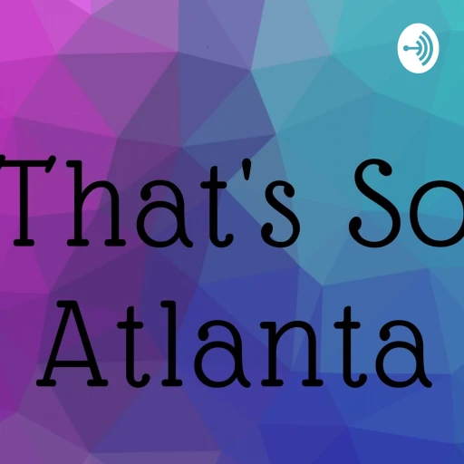 That’s So Atlanta