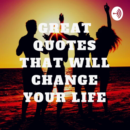 Great Quotes That Will Change Your Life