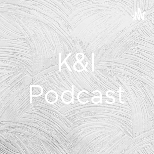 K&I Podcast