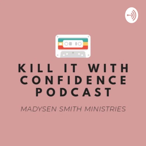 Kill It With Confidence Podcast