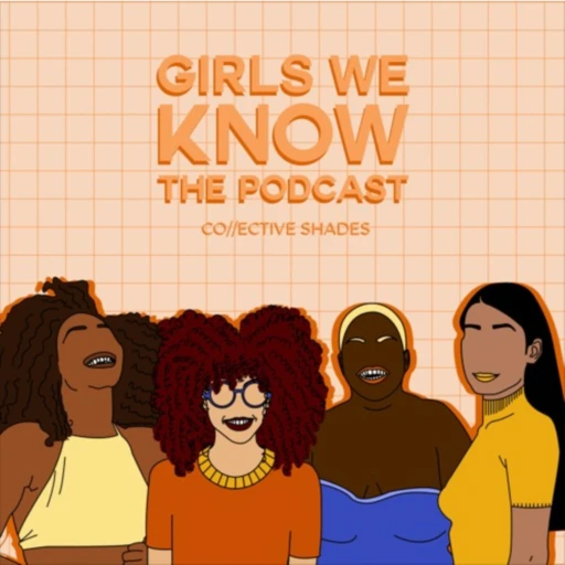 Girls We Know The Podcast