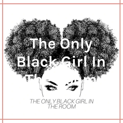 The Only Black Girl In The Room