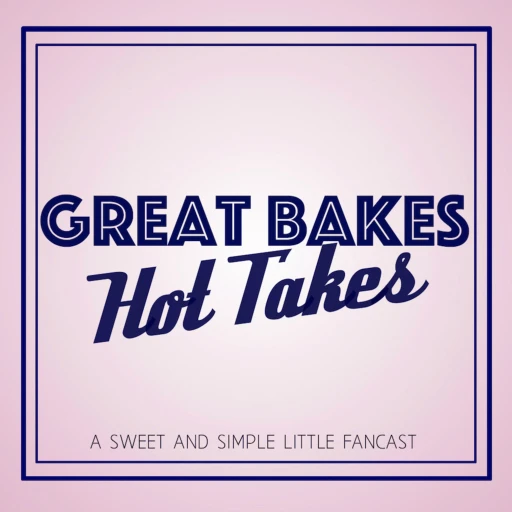 Great Bakes, Hot Takes