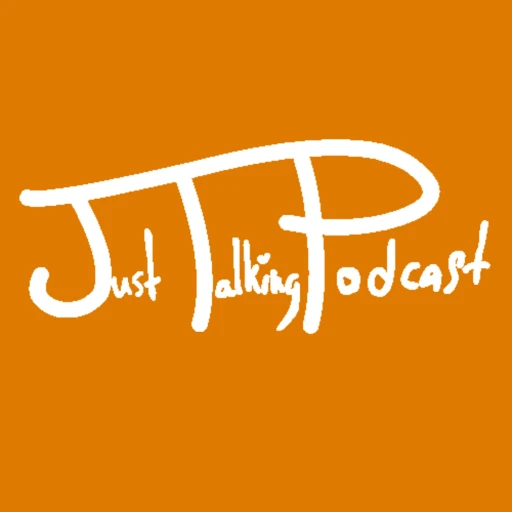 The Just Talking Podcast