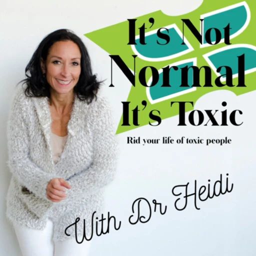 It’s not Normal, It’s Toxic-rid your life of toxic people