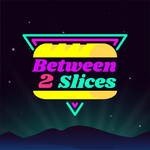 Between 2 Slices