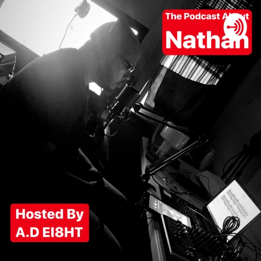 The Podcast About Nathan