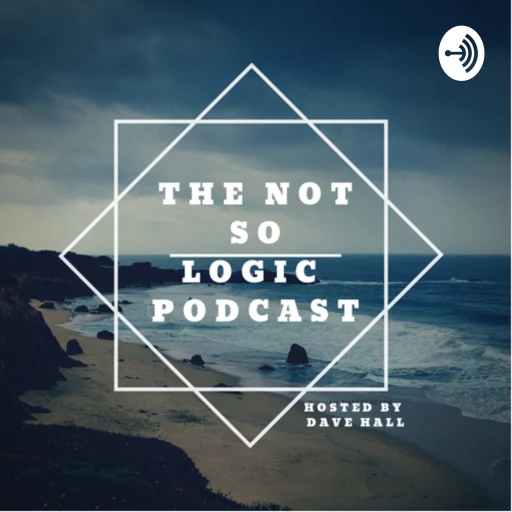 The Not So Logic Podcast