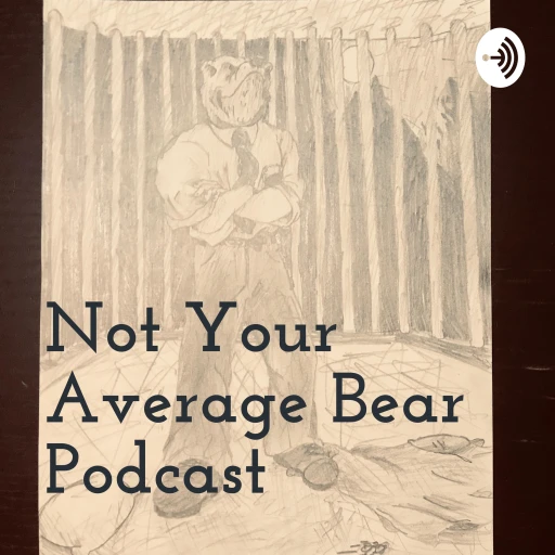 Not Your Average Bear Podcast