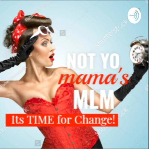 Not Yo Mama’s MLM