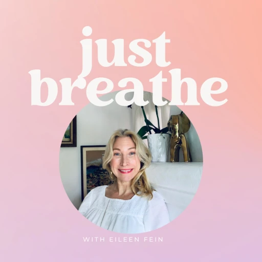 Just Breathe with Eileen Fein