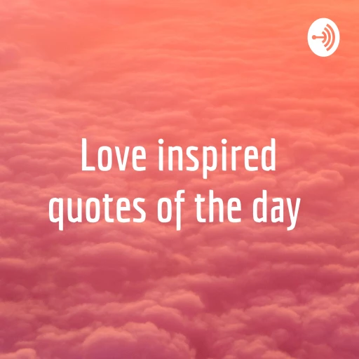 Love inspired quotes of the day