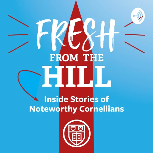 Fresh from the Hill: Inside Stories of Noteworthy Cornellians