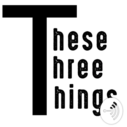 These Three Things