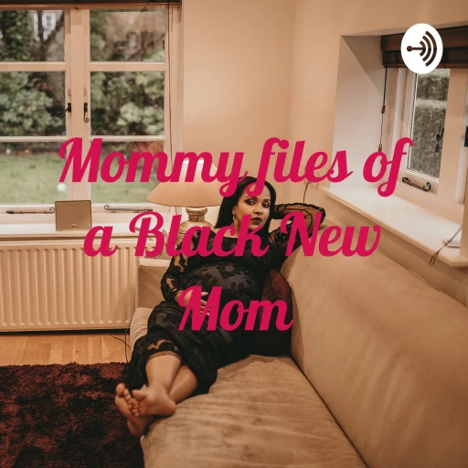 Mommy files of a Black New Mom