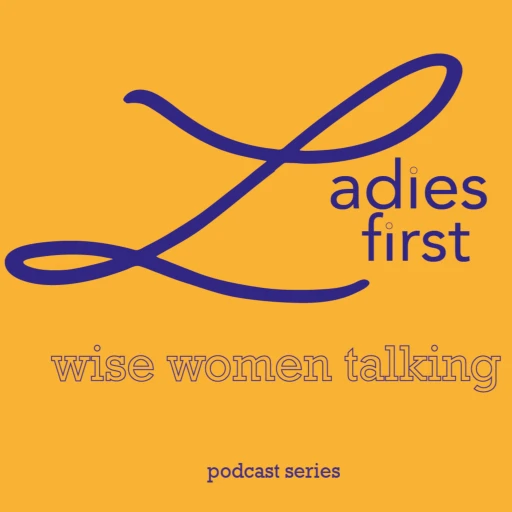 Ladies First – wise women talking