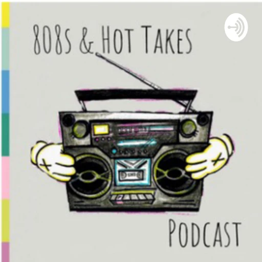 808s and Hot Takes Podcast