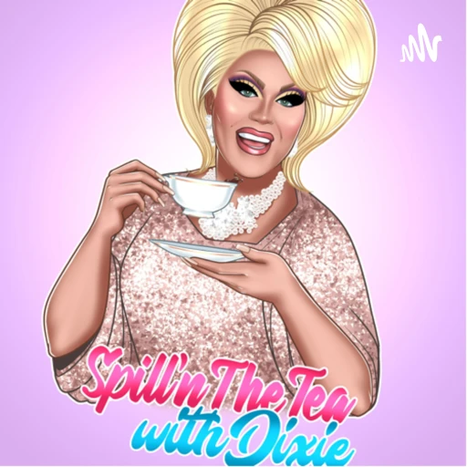 Spill’n the Tea with Dixie