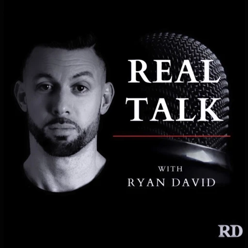 Real Talk with Ryan David: Psychology | Inspiration | Education | Personal Growth | Enlightenment