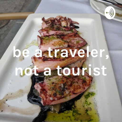 be a traveler, not a tourist