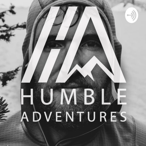 Humble Adventures Podcast with Ethan Essig