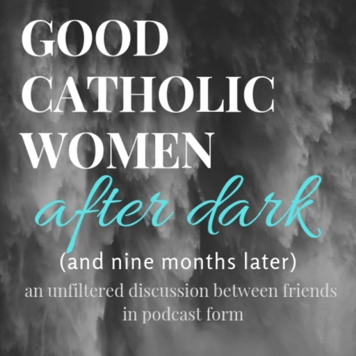 Good Catholic Women: After Dark (9 Months Later)