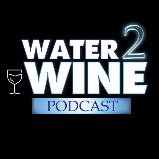 Water 2 Wine Podcast