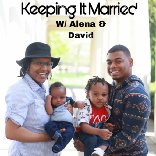 Keeping It Married W/ Alena & David