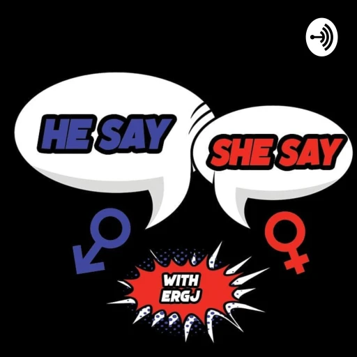 The He Say/ She Say Show