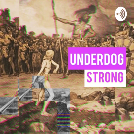 Underdog Strong (The topics they tell you not to talk about)