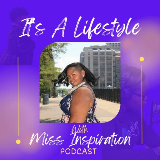 It’s A Lifestyle With Miss Inspiration