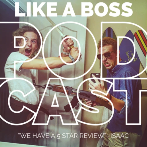 Like A Boss Films Podcast