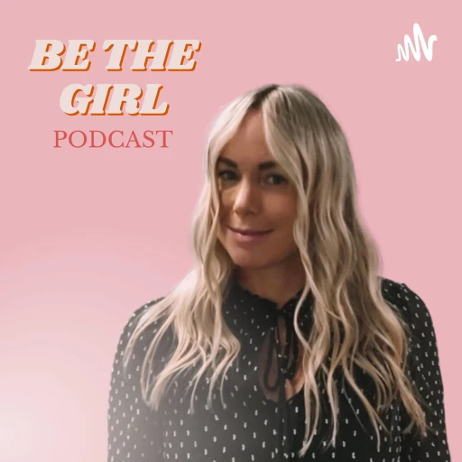 Be The Girl Podcast