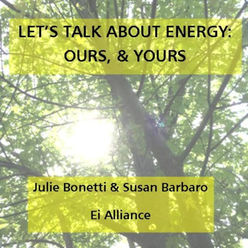 Let’s Talk About Energy, Ours & Yours