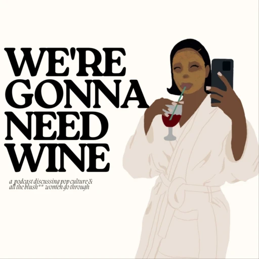 We’re Gonna Need Wine