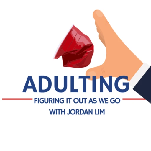 Adulting: Figuring It Out As We Go With Jordan Lim