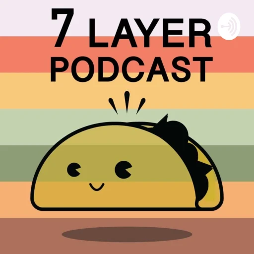 7 Layer Podcast: A Taco Bell Podcast