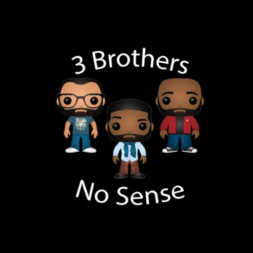 3 Brothers…No Sense