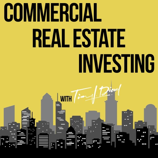 Commercial Real Estate Investing with Tim Diesel