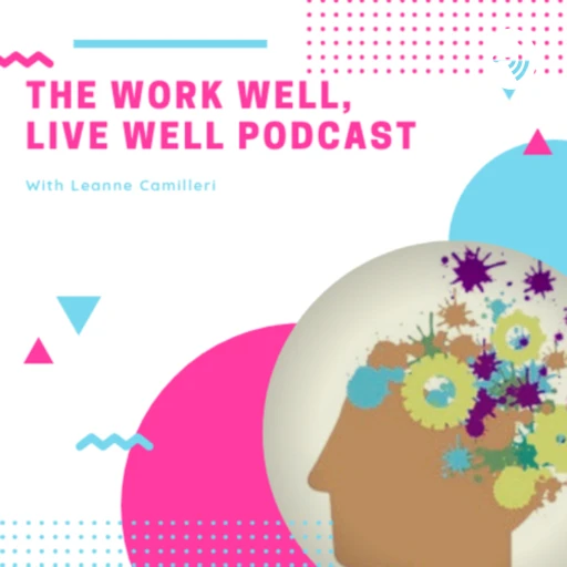 The Work Well, Live Well Podcast