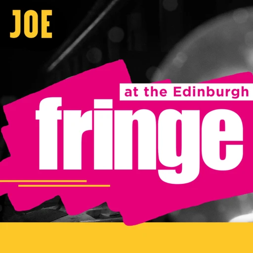 JOE at the Edinburgh Fringe