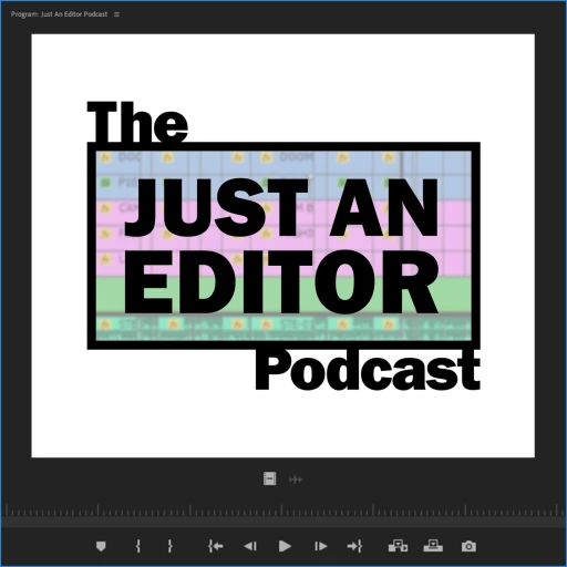 The Just an Editor Podcast