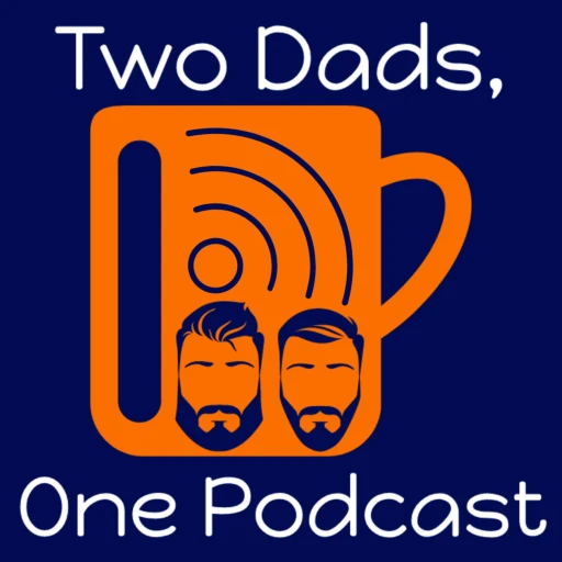 Two Dads, One Podcast