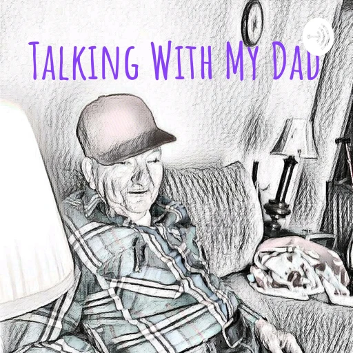 Talking With My Dad