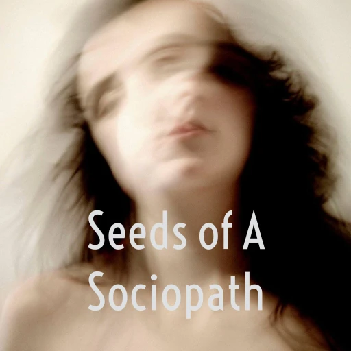 Seeds of A Sociopath