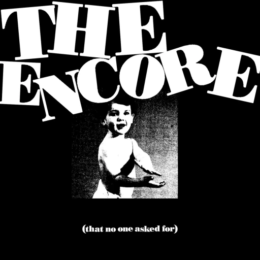 The Encore (That No One Asked For)