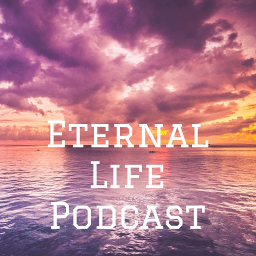 Eternal Life Podcast