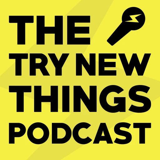 The Try New Things Podcast