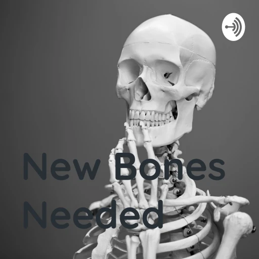 New Bones Needed